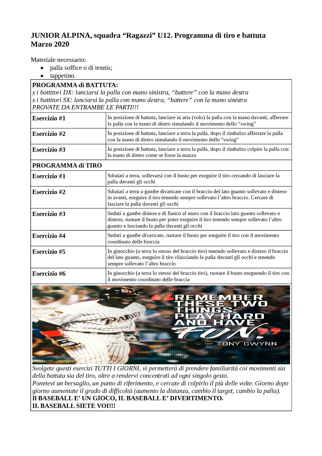 RestiAMO Junior Alpina!      PUBBLICATI SULLA PAGINA FACEBOOK DELLA JUNIOR ALPINA GLI ESERCIZI DI BASEBALL DA FARE A CASA